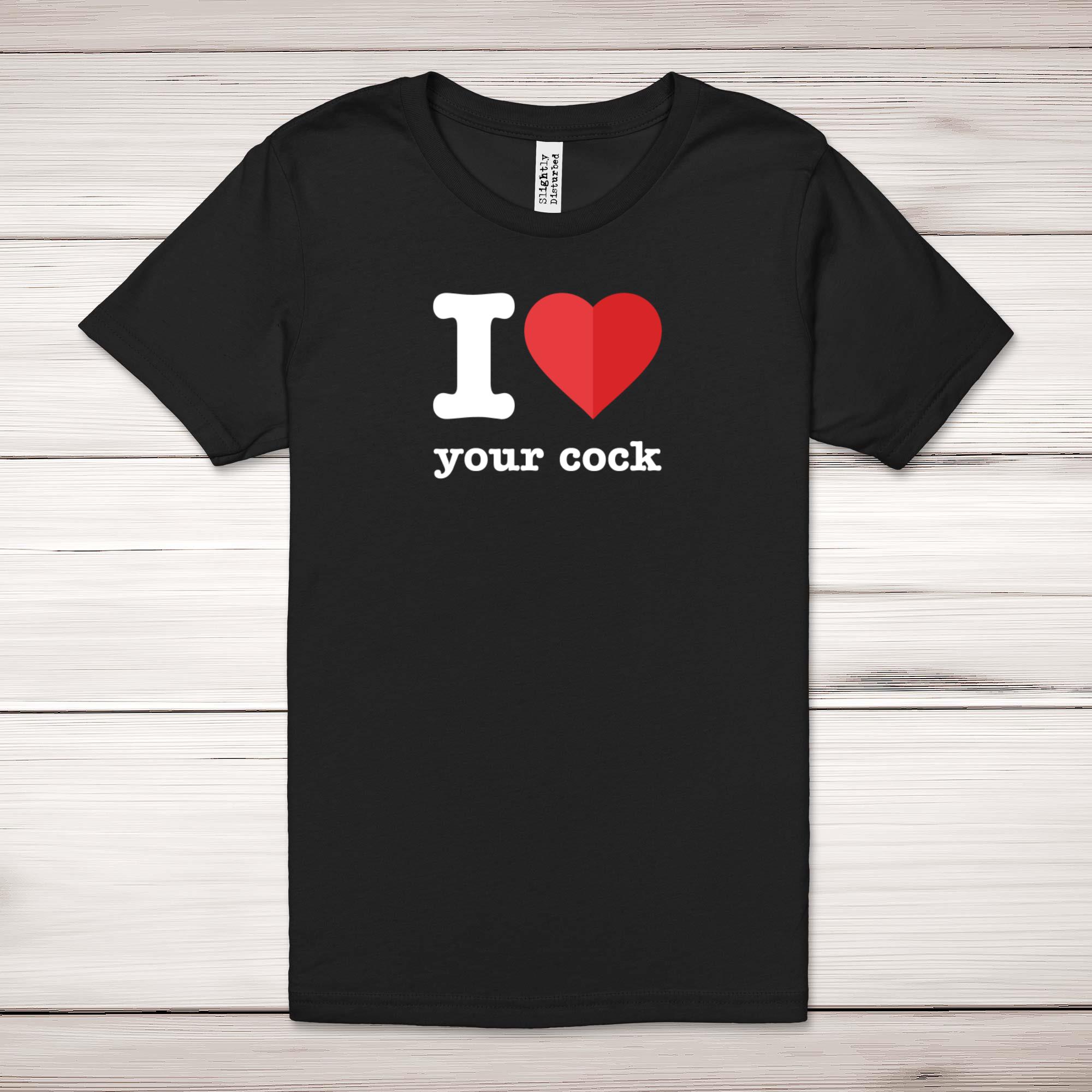 I Love Your Adult T-Shirt - Rude Tees - Slightly Disturbed